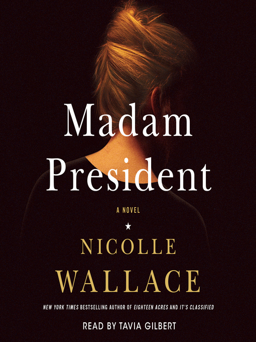 Title details for Madam President by Nicolle Wallace - Available